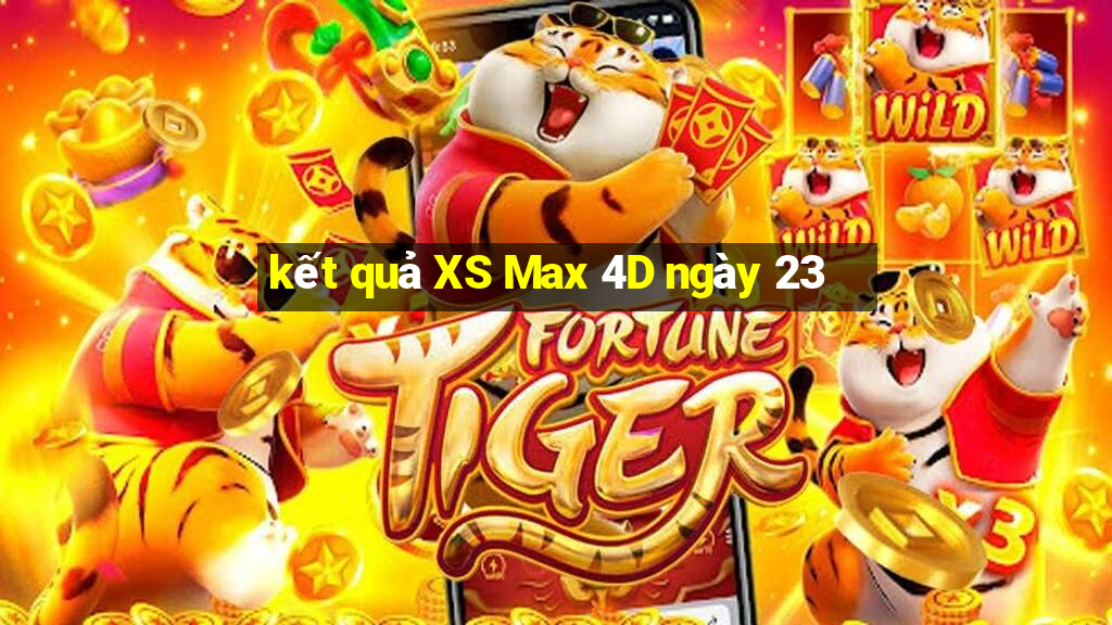 kết quả XS Max 4D ngày 23