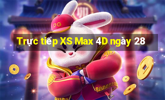 Trực tiếp XS Max 4D ngày 28