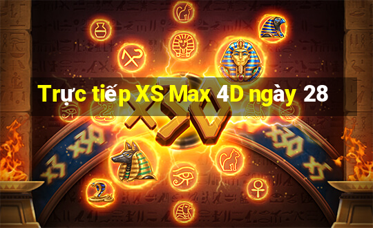 Trực tiếp XS Max 4D ngày 28