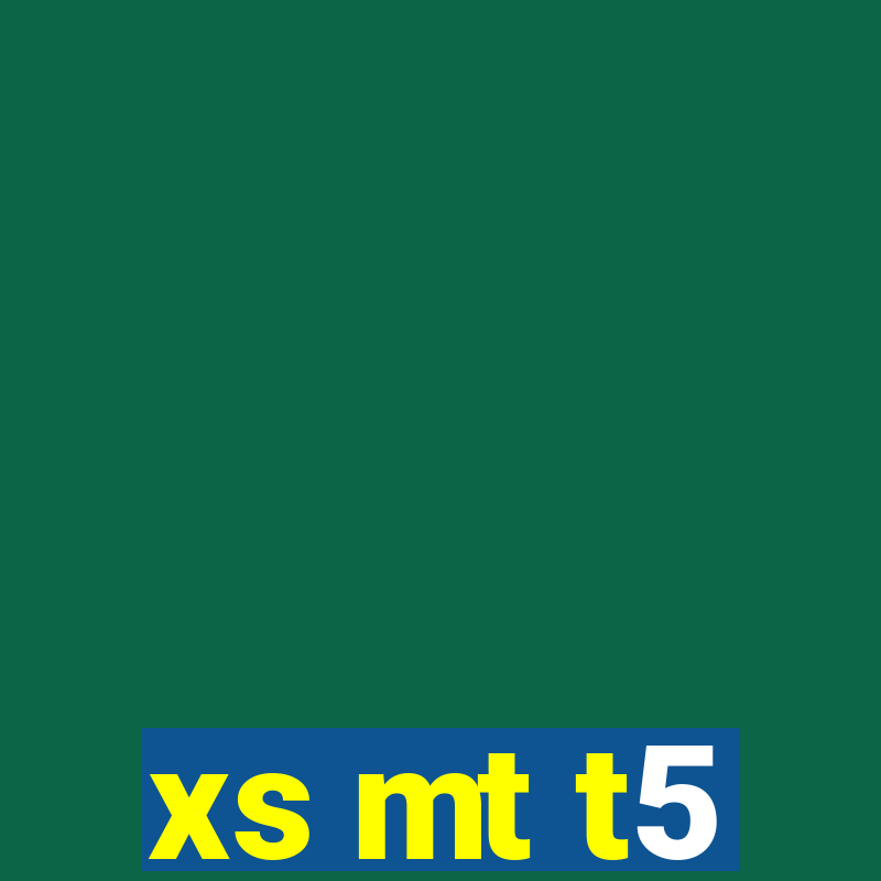 xs mt t5