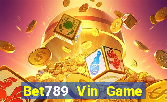 Bet789 Vin Game Bài Nổ Hũ Uy Tín