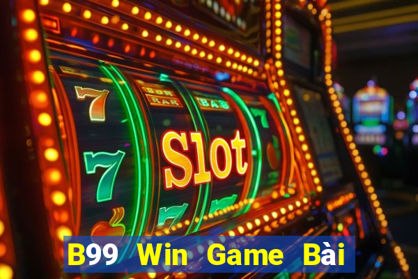 B99 Win Game Bài Quốc Tế