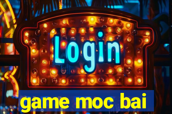 game moc bai