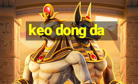 keo dong da