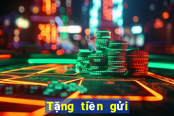 Tặng tiền gửi đầu tiên