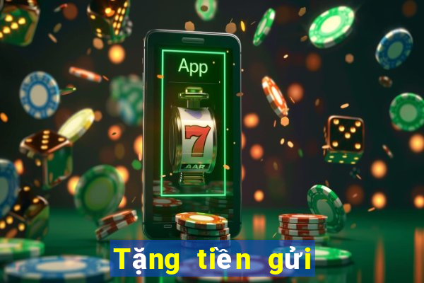 Tặng tiền gửi đầu tiên