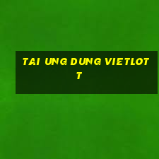 tai ung dung vietlott