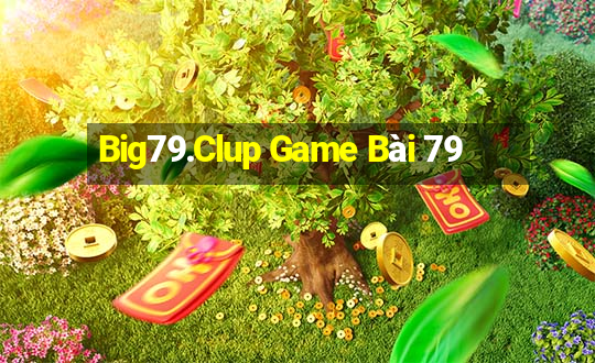 Big79.Clup Game Bài 79