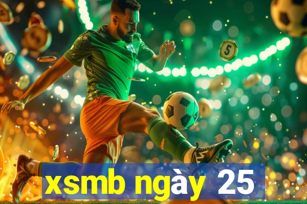 xsmb ngày 25