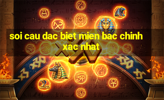 soi cau dac biet mien bac chinh xac nhat