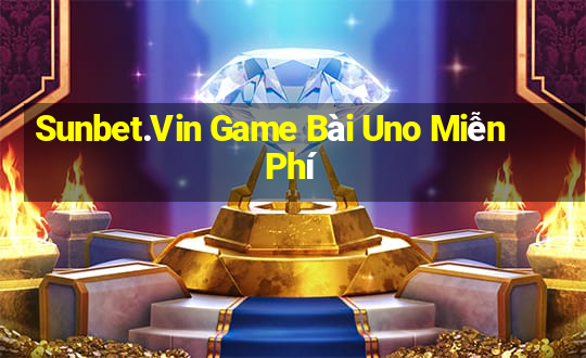 Sunbet.Vin Game Bài Uno Miễn Phí