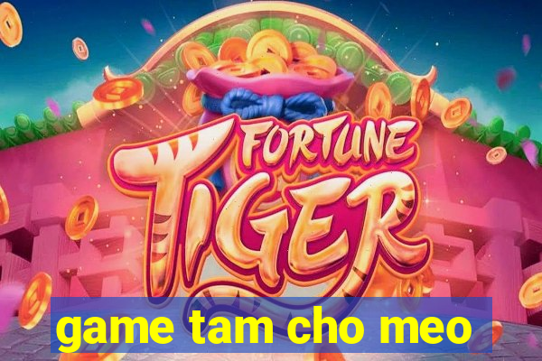 game tam cho meo