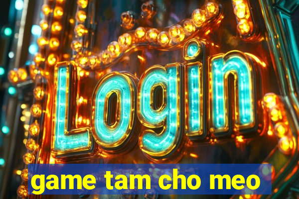 game tam cho meo