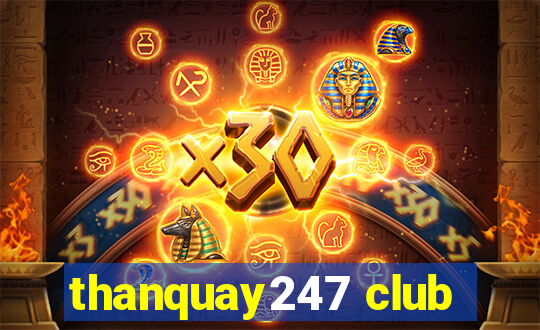 thanquay247 club