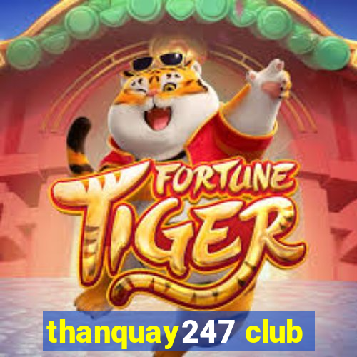 thanquay247 club