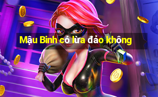 Mậu Binh có lừa đảo không