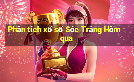 Phân tích xổ số Sóc Trăng Hôm qua