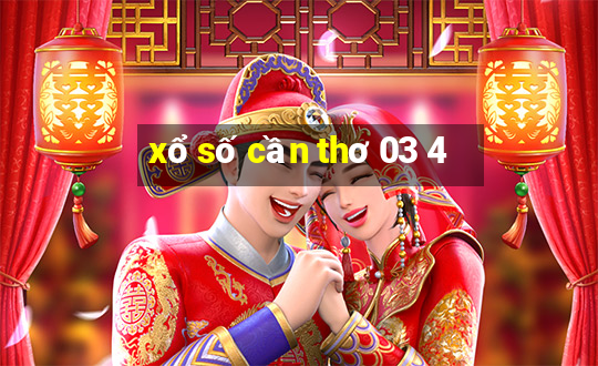 xổ số cần thơ 03 4