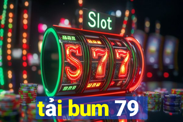 tải bum 79