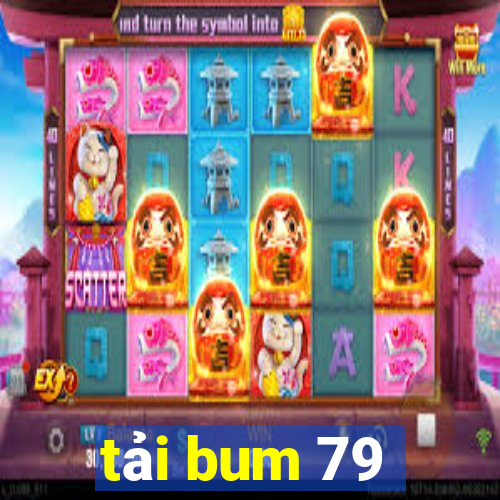 tải bum 79