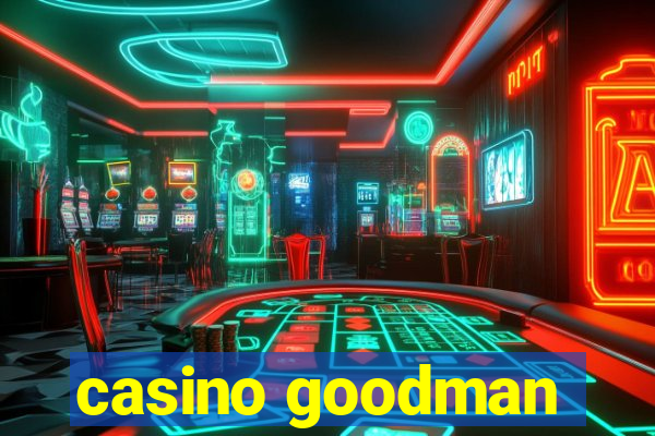 casino goodman