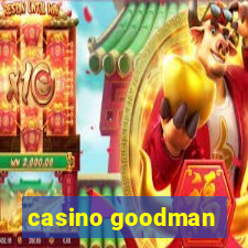 casino goodman