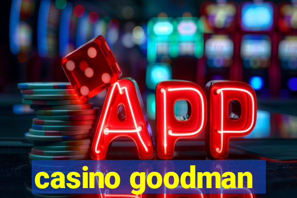 casino goodman