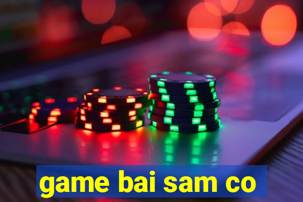 game bai sam co