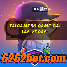 Taigame5G Game Bài Las Vegas