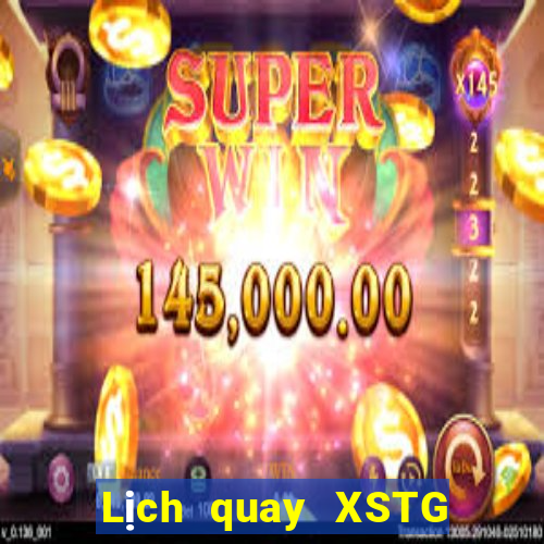 Lịch quay XSTG ngày 29