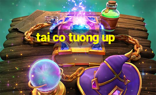 tai co tuong up