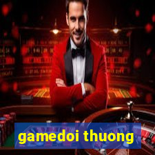 gamedoi thuong