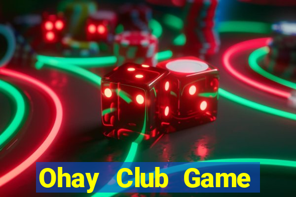 Ohay Club Game Bài 3 Cây Online