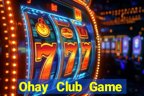 Ohay Club Game Bài 3 Cây Online