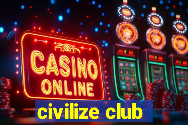 civilize club