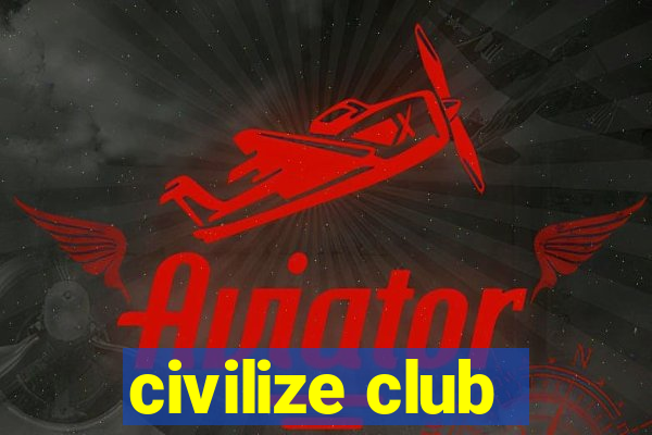 civilize club