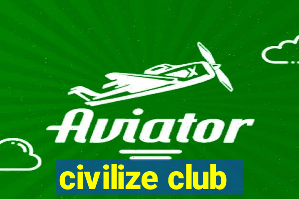 civilize club