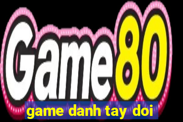 game danh tay doi