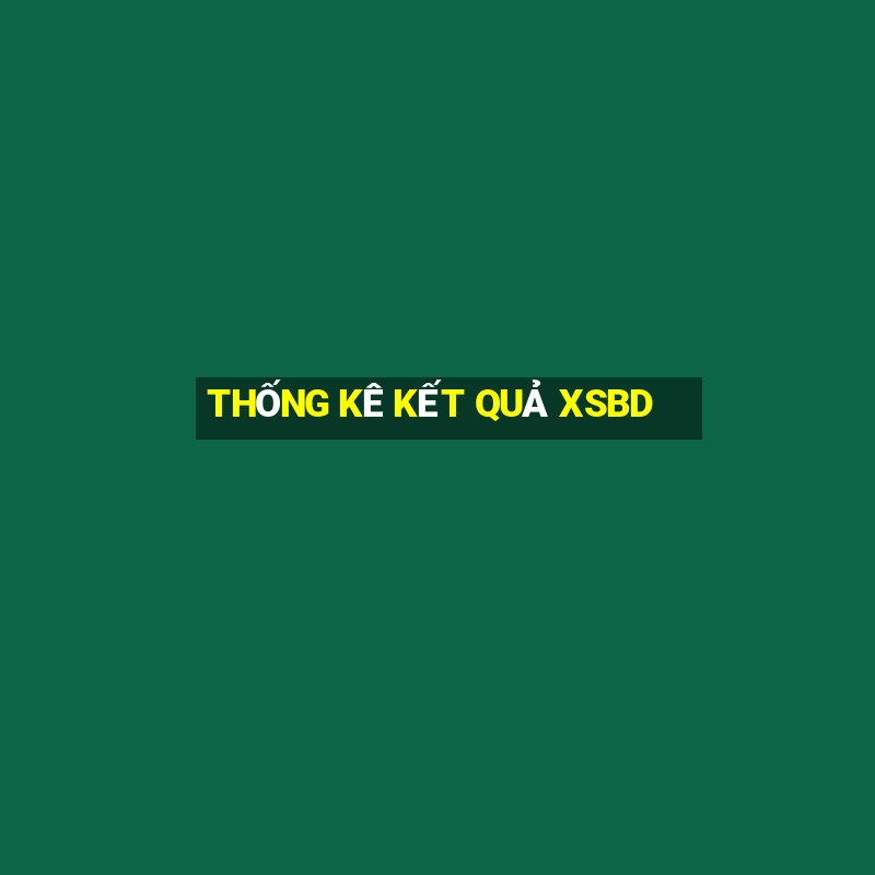 THỐNG KÊ KẾT QUẢ XSBD