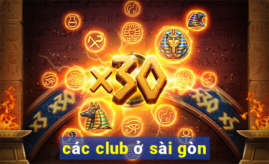 các club ở sài gòn