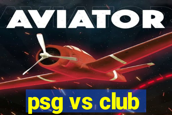 psg vs club