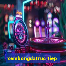 xembongdatruc tiep