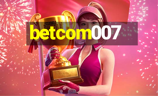 betcom007