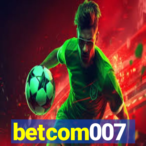 betcom007