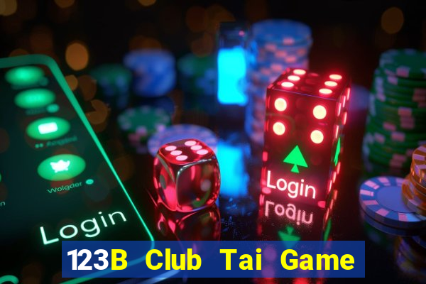 123B Club Tai Game Bài Đổi Thưởng Uy Tín