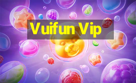 Vuifun Vip