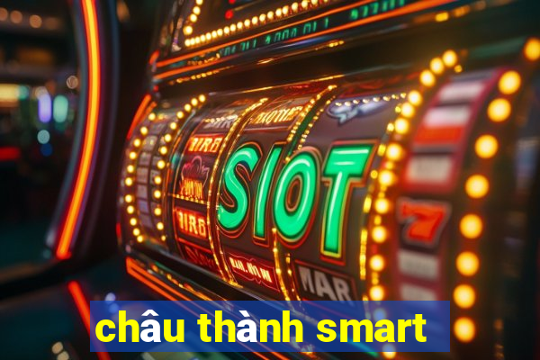 châu thành smart