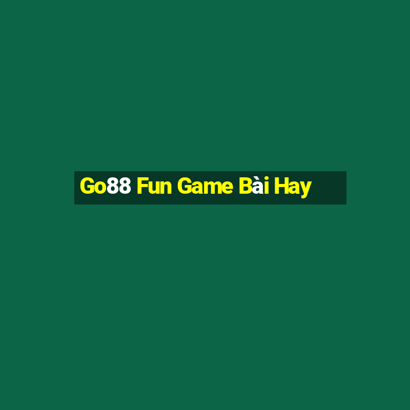 Go88 Fun Game Bài Hay