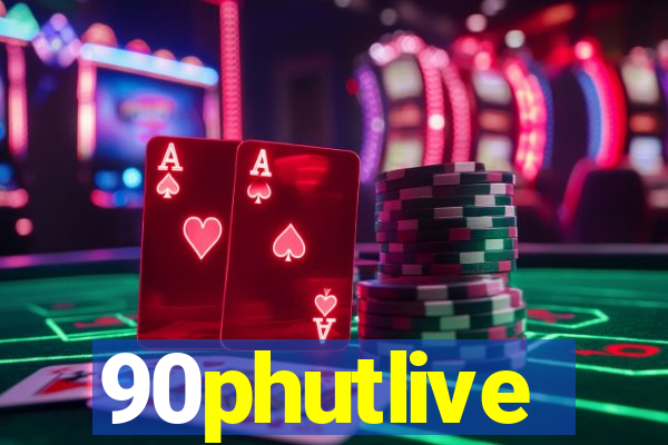 90phutlive