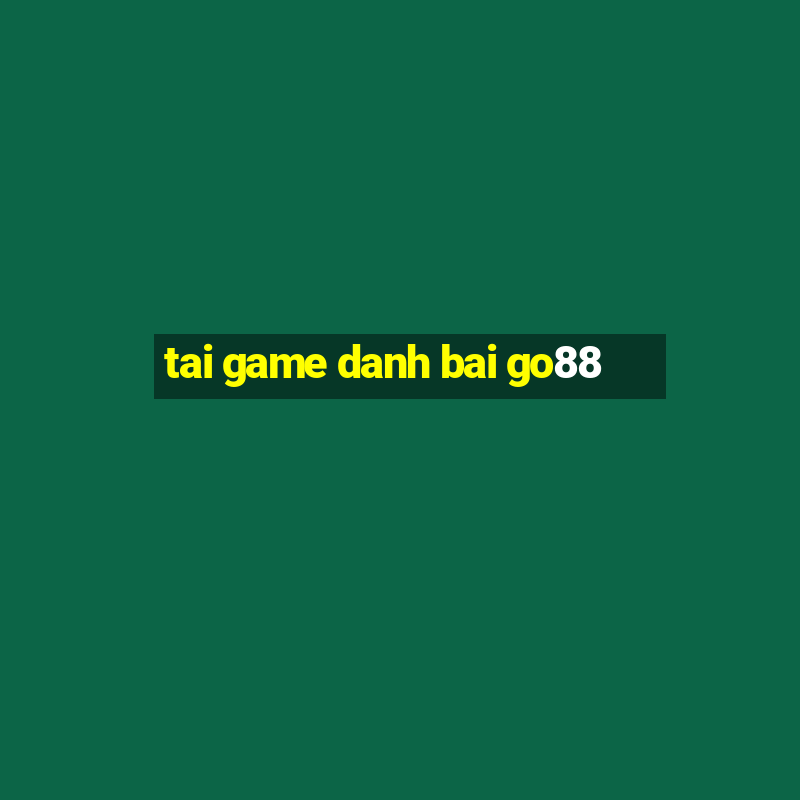 tai game danh bai go88